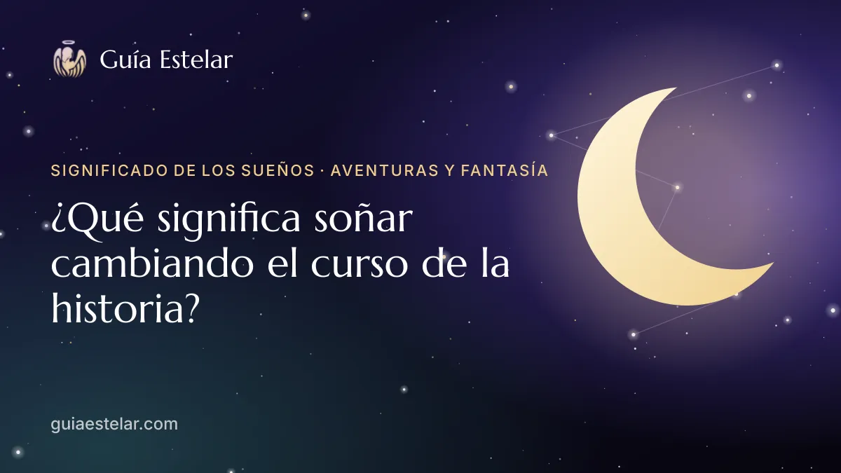 Portada de «¿Qué significa soñar cambiando el curso de la historia?»
