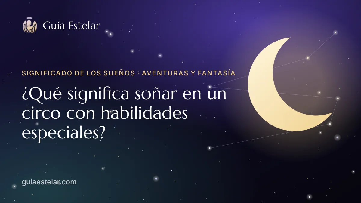 Portada de «¿Qué significa soñar en un circo con habilidades especiales?»