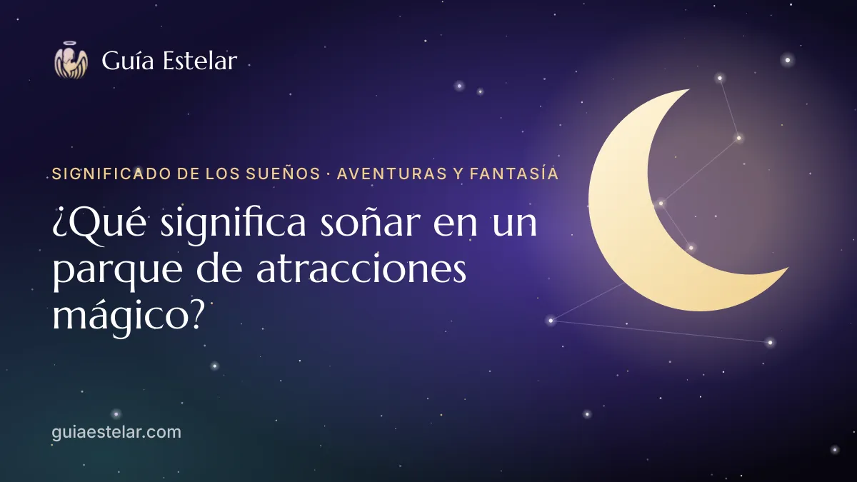 Portada de «¿Qué significa soñar en un parque de atracciones mágico?»