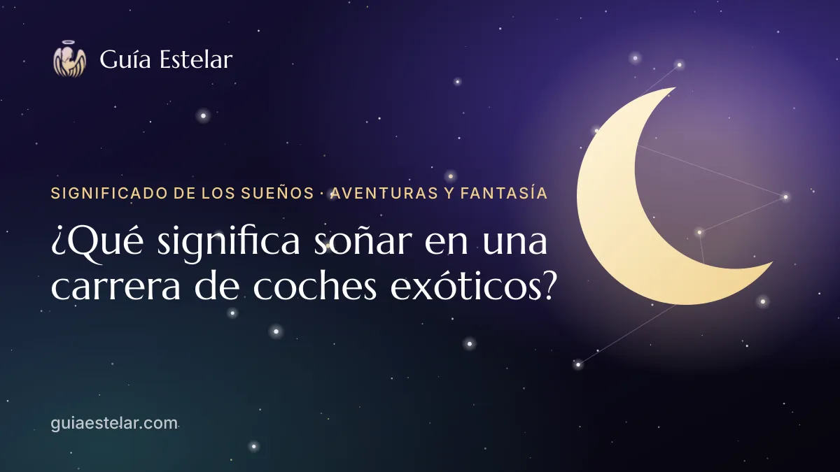 Portada de «¿Qué significa soñar en una carrera de coches exóticos?»