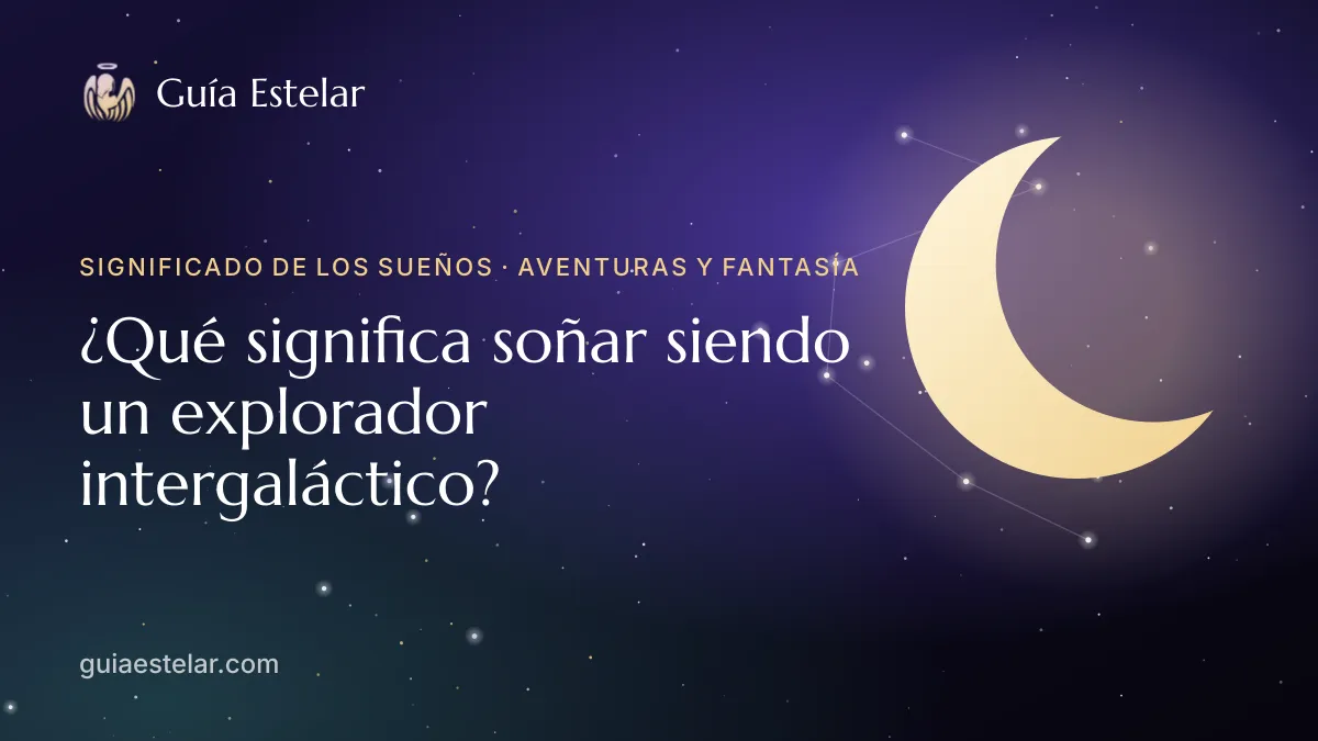 Portada de «¿Qué significa soñar siendo un explorador intergaláctico?»