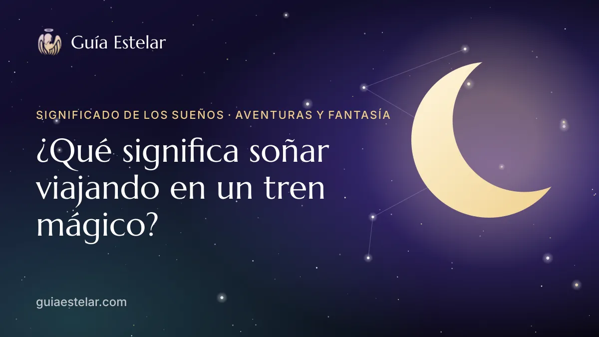 Portada de «¿Qué significa soñar viajando en un tren mágico?»